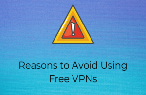 5 Most Critical Reasons To Avoid Using Free VPNs 5 Most Critical Reasons To Avoid Using Free VPNs