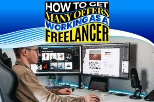 How to Get Many Offers Working as a Freelancer