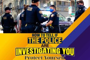 How to Tell If the Police Are Investigating You