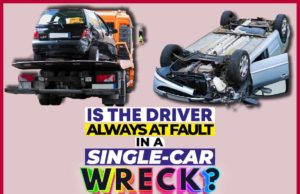 Is The Driver Always At Fault In A Single-car Wreck? Is the Driver Always at Fault in a Single-Car Wreck