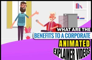 What Are The Benefits To A Corporate Animated Explainer Videos What are the Benefits to a Corporate Animated Explainer