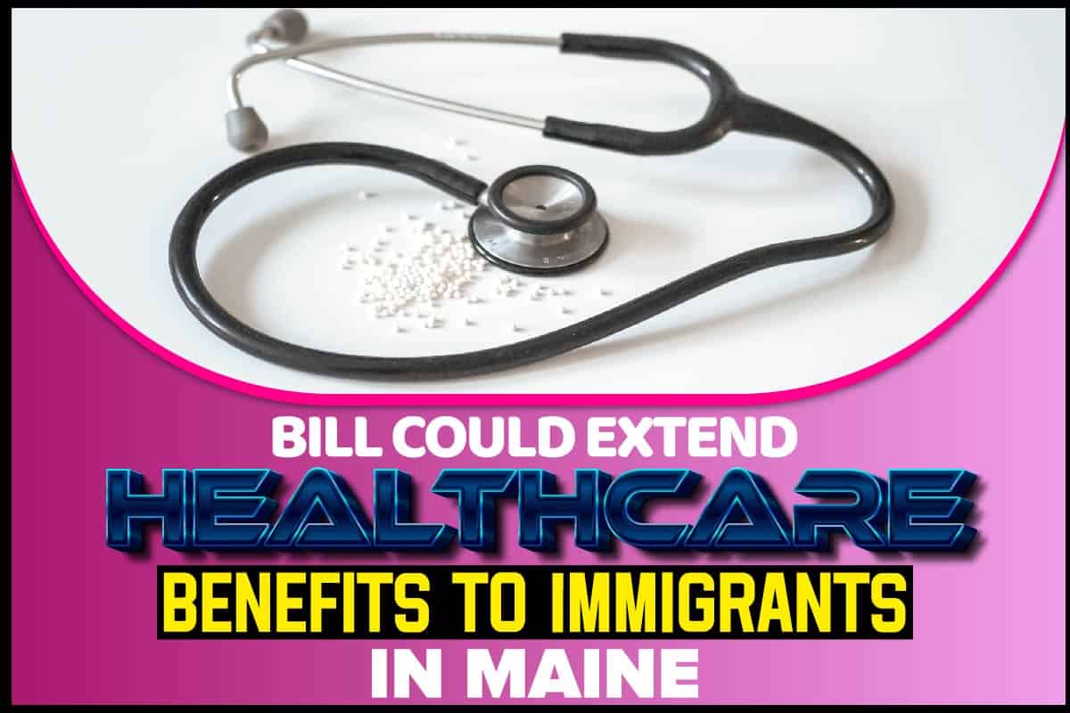 Bill Could Extend Healthcare Benefits To Immigrants In Maine