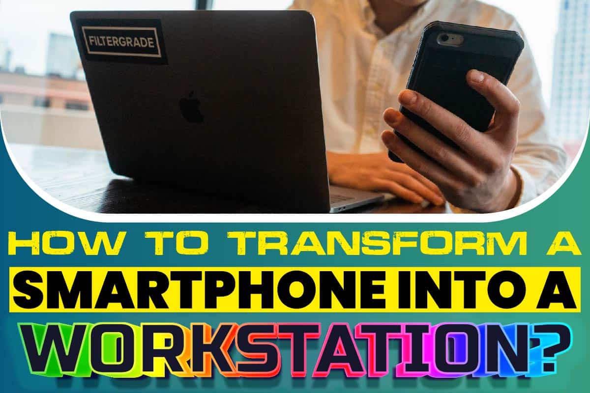 How To Transform A Smartphone Into A Workstation