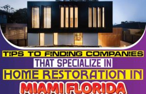 Tips To Finding Companies That Specialize In Home Restoration In Miami Florida Tips to finding companies that specialize in home restoration in Miami Florida