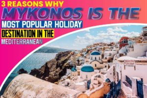 3 Reasons Why Mykonos is the most popular holiday destination in the Mediterranean