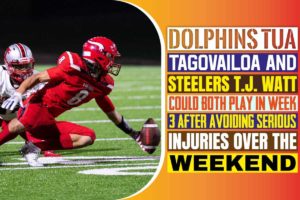 Dolphins Tua Tagovailoa And Steelers T.J. Watt Could Both Play In Week 3 After Avoiding Serious Injuries Over The Weekend