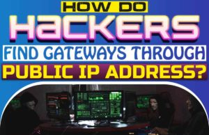 How Do Hackers Find Gateways Through Public IP Address? How Do Hackers Find Gateways Through Public IP Address