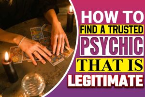 How To Find A Trusted Psychic That Is Legitimate