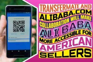 TransferMate and Alibaba.com collaboration will make Ali Baba more accessible for American sellers
