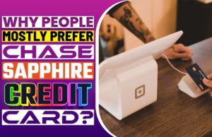 Why People Mostly Prefer Chase Sapphire Credit Card? Why People Mostly Prefer Chase Sapphire Credit Card