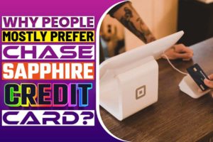 Why People Mostly Prefer Chase Sapphire Credit Card