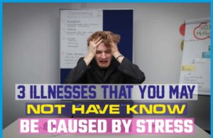 3 Illnesses That You May Not Have Known Could be Caused by Stress 3 Illnesses That You May Not Have Known Could be Caused by Stress