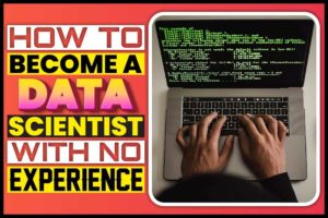 How To Become A Data Scientist With No Experience