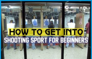 How To Get Into Shooting Sport For Beginners? How to Get Into Shooting Sport for Beginners