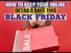 How To Keep Your Online Details Safe This Black Friday How to Keep Your Online Details Safe This Black Friday