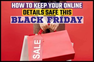 How to Keep Your Online Details Safe This Black Friday