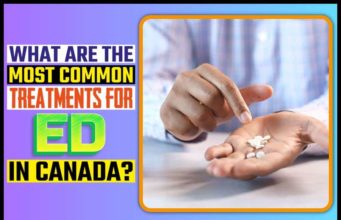 What Are The Most Common Treatments For ED In Canada? What Are The Most Common Treatments For ED In Canada