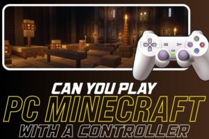 Can You Play PC Minecraft With A Controller.