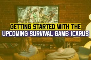 Getting Started With The Upcoming Survival Game