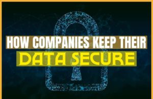 How Companies Keep Their Data Secure How Companies Keep Their Data Secure