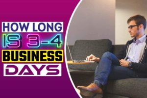 How Long Is 3-4 Business Days