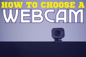 How To Choose A Webcam