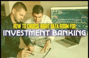 How To Choose Right Data Room For Investment Banking How To Choose Right Data Room For Investment Banking
