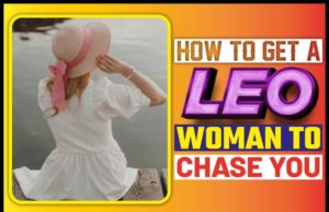 How To Get A Leo Woman To Chase You – A Deep Dive Into Leo Women