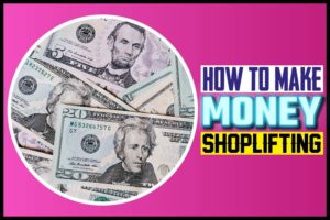 How To Make Money Shoplifting
