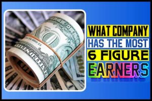 What Company Has The Most 6 Figure Earners