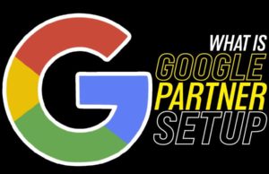 What Is Google Partner Setup What Is Google Partner Setup..