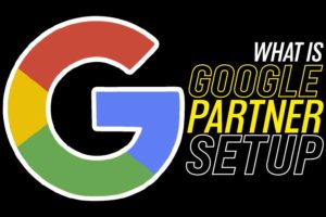 What Is Google Partner Setup..