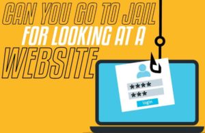 Can You Go To Jail For Looking At A Website: Internet Searches That Will Land You In Trouble can you go to jail for looking at a website