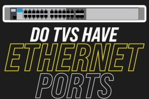 do tvs have ethernet ports