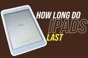 how long do ipads last