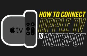 How To Connect Apple TV To Hotspot: A Step By Step Guide how to connect apple tv to hotspot
