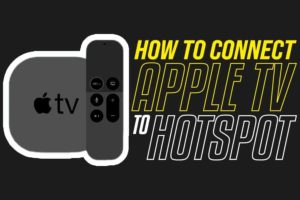 how to connect apple tv to hotspot