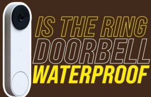 Is The Ring Doorbell Waterproof? Protecting The Ring Doorbell is the ring doorbell waterproof