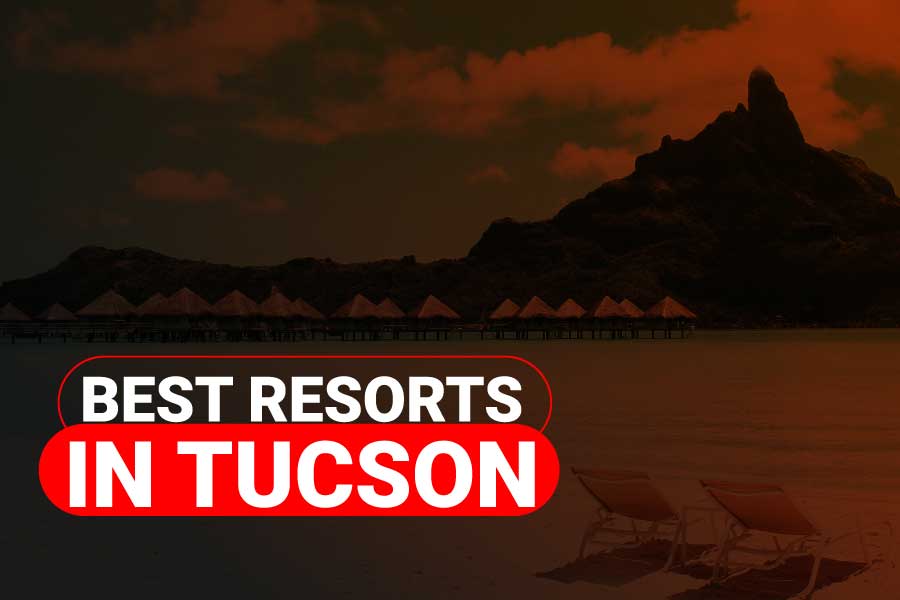 The Best Resorts In Tucson