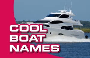 220 Cool Boat Names: Finding The Perfect Boat Name Classy Boat Names