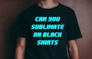 Can You Sublimate On Black Shirts? Unlocking The Potential  Can You Sublimate On Black Shirts?