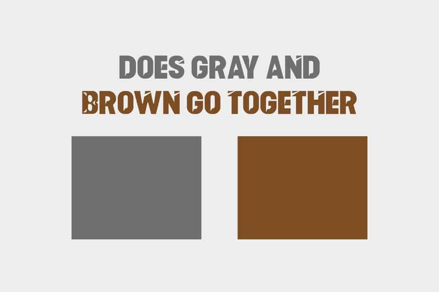 Does Gray And Brown Go Together