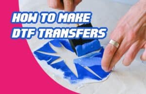 How To Make Dtf Transfers? The Ultimate Guide To Making Dtf Transfers How To Make Dtf Transfers