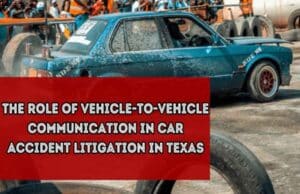 The Role Of Vehicle-To-Vehicle Communication In Car Accident Litigation In Texas The Role Of Vehicle-To-Vehicle Communication In Car Accident Litigation In Texas