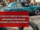 The Role Of Vehicle-To-Vehicle Communication In Car Accident Litigation In Texas The Role Of Vehicle-To-Vehicle Communication In Car Accident Litigation In Texas