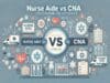 Nurse Aide VS CNA: Key Differences Explained Nurse Aide VS CNA