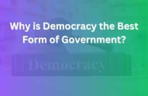 Why Is Democracy the Best Form of Government Explained Clearly why is democracy the best form of government
