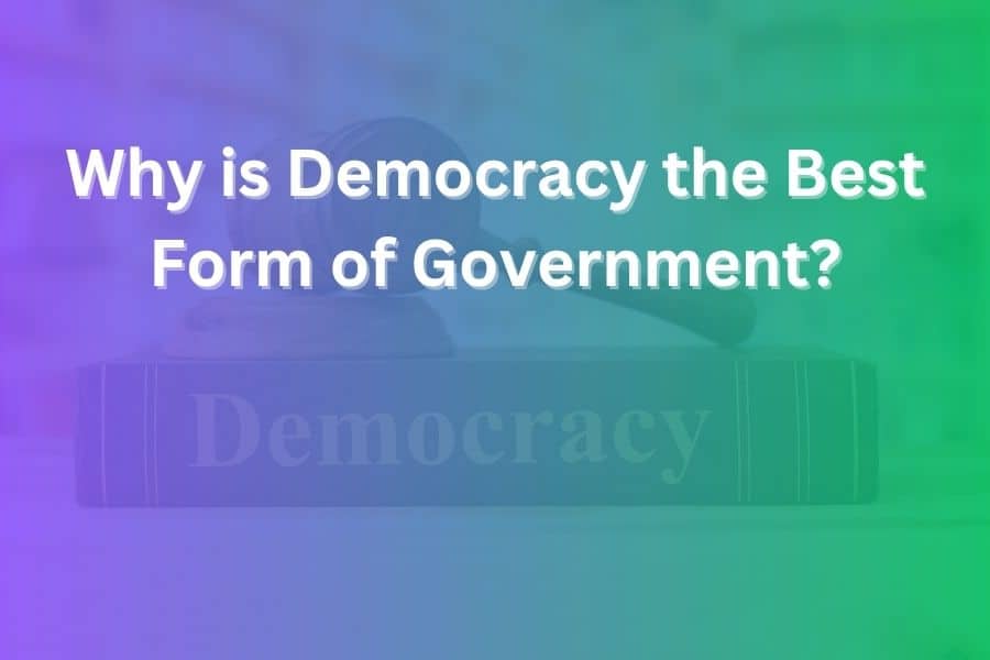 why is democracy the best form of government
