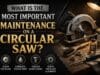 What is the Most Important Maintenance on a Circular Saw what is the most important maintenance on a circular saw