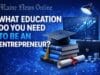 What Education Do You Need to Be an Entrepreneur what education do you need to be an entrepreneur